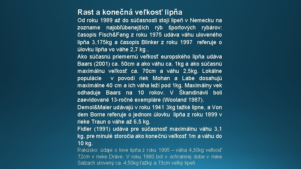 Rast a konečná veľkosť lipňa Od roku 1989 až do súčasnosti stojí lipeň v