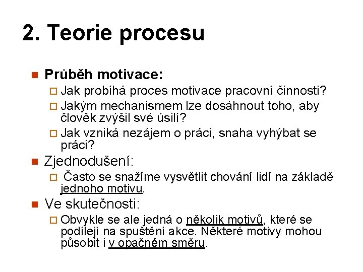 2. Teorie procesu n Průběh motivace: ¨ Jak probíhá proces motivace pracovní činnosti? ¨