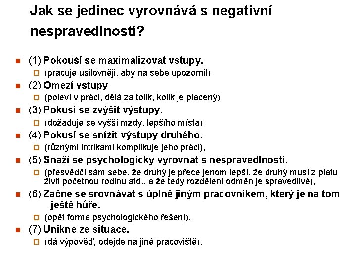 Jak se jedinec vyrovnává s negativní nespravedlností? n (1) Pokouší se maximalizovat vstupy. ¨