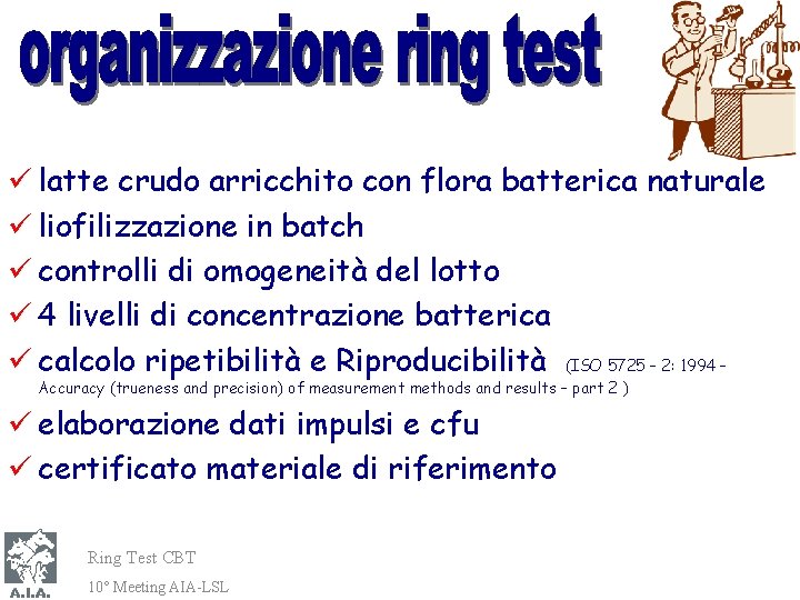 ü latte crudo arricchito con flora batterica naturale ü liofilizzazione in batch ü controlli