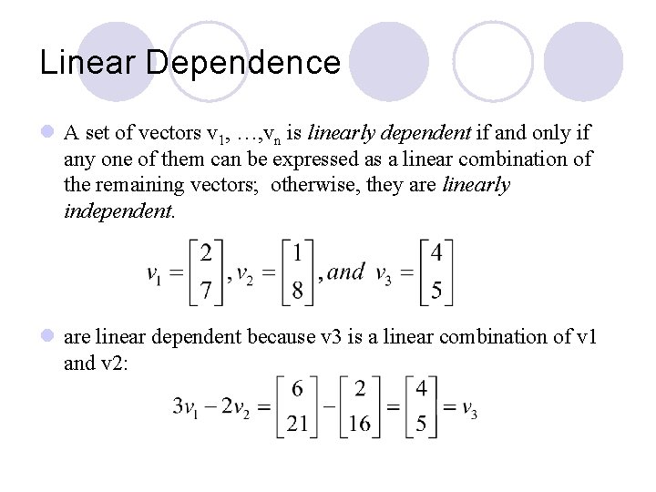 Linear Dependence l A set of vectors v 1, …, vn is linearly dependent