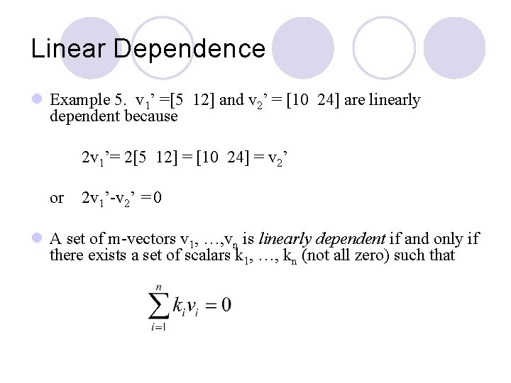 Linear Dependence l Example 5. v 1’ =[5 12] and v 2’ = [10
