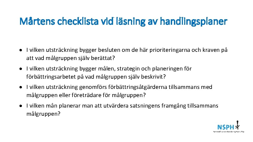 Mårtens checklista vid läsning av handlingsplaner I vilken utsträckning bygger besluten om de här