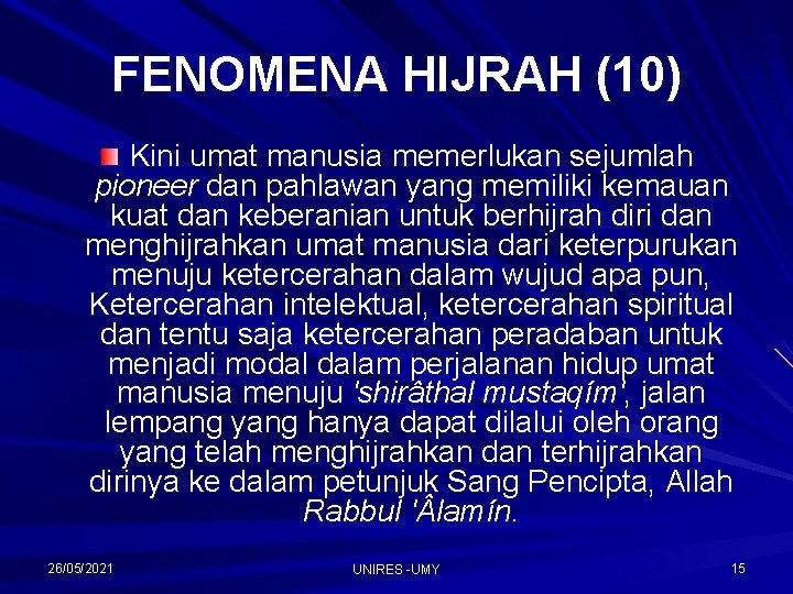 FENOMENA HIJRAH (10) Kini umat manusia memerlukan sejumlah pioneer dan pahlawan yang memiliki kemauan