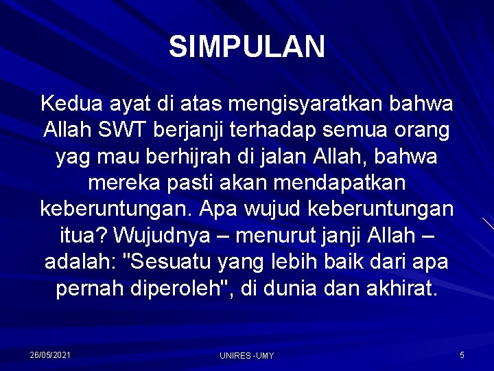 SIMPULAN Kedua ayat di atas mengisyaratkan bahwa Allah SWT berjanji terhadap semua orang yag