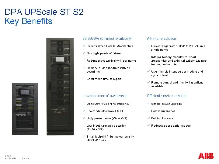 DPA UPScale ST S 2 Key Benefits 99. 9999% (6 nines) availability All-in-one solution