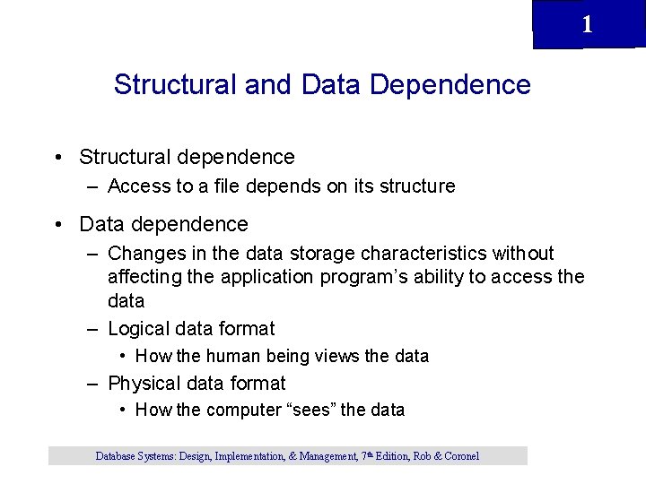 1 Structural and Data Dependence • Structural dependence – Access to a file depends