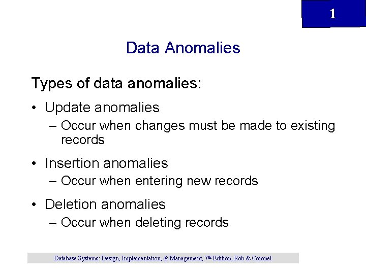 1 Data Anomalies Types of data anomalies: • Update anomalies – Occur when changes