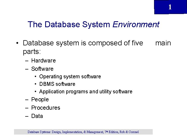 1 The Database System Environment • Database system is composed of five parts: –