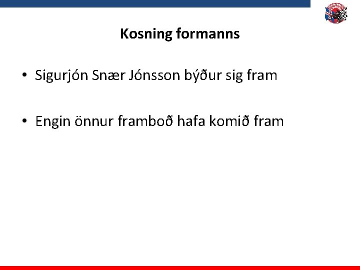 Kosning formanns • Sigurjón Snær Jónsson býður sig fram • Engin önnur framboð hafa