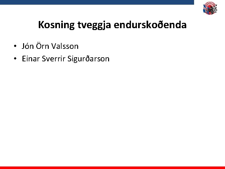 Kosning tveggja endurskoðenda • Jón Örn Valsson • Einar Sverrir Sigurðarson 