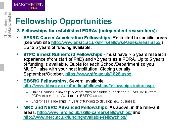 Fellowship Opportunities 2. Fellowships for established PDRAs (independent researchers): • EPSRC Career Acceleration Fellowships.