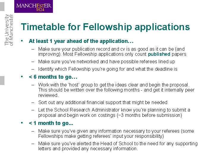 Timetable for Fellowship applications • At least 1 year ahead of the application… –