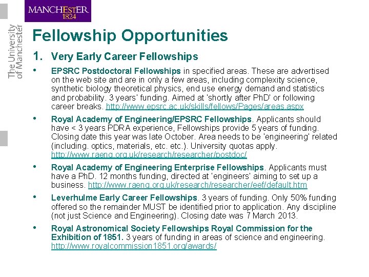 Fellowship Opportunities 1. Very Early Career Fellowships • EPSRC Postdoctoral Fellowships in specified areas.