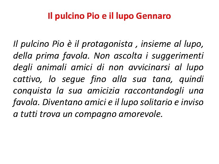 Il pulcino Pio e il lupo Gennaro Il pulcino Pio è il protagonista ,