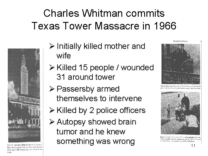 Charles Whitman commits Texas Tower Massacre in 1966 Ø Initially killed mother and wife