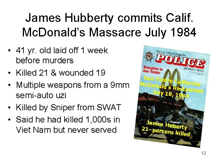 James Hubberty commits Calif. Mc. Donald’s Massacre July 1984 • 41 yr. old laid