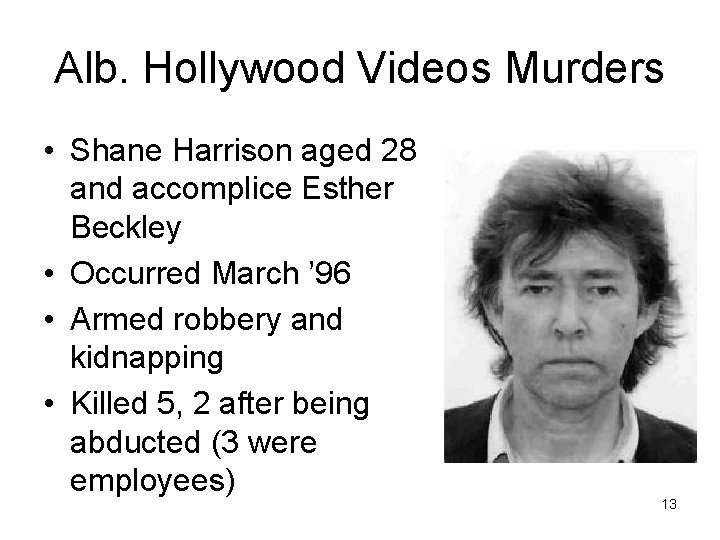 Alb. Hollywood Videos Murders • Shane Harrison aged 28 and accomplice Esther Beckley •