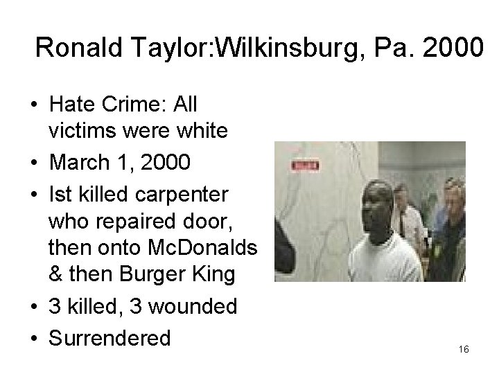 Ronald Taylor: Wilkinsburg, Pa. 2000 • Hate Crime: All victims were white • March