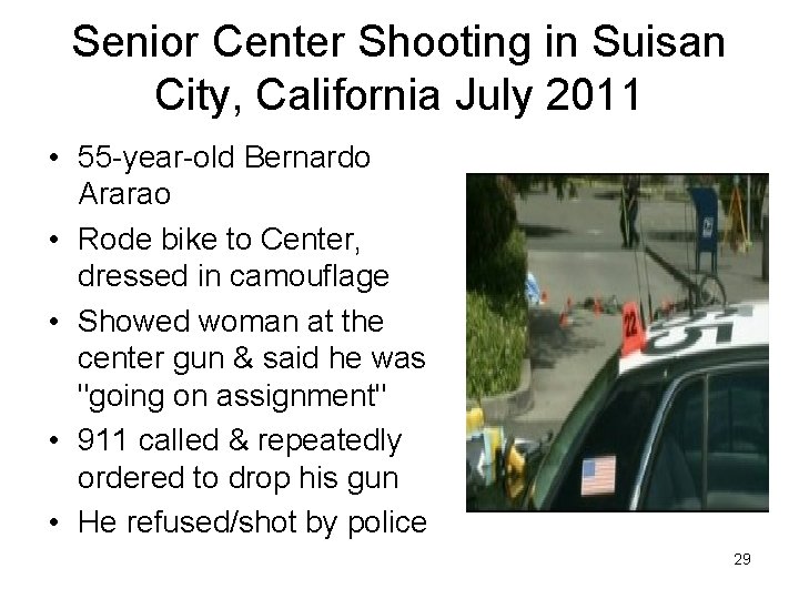 Senior Center Shooting in Suisan City, California July 2011 • 55 -year-old Bernardo Ararao