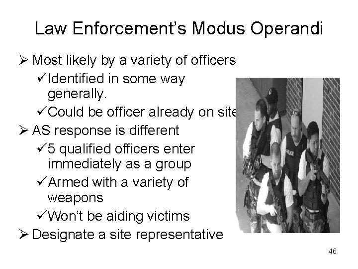 Law Enforcement’s Modus Operandi Ø Most likely by a variety of officers üIdentified in