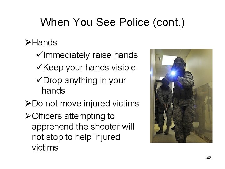 When You See Police (cont. ) ØHands üImmediately raise hands üKeep your hands visible