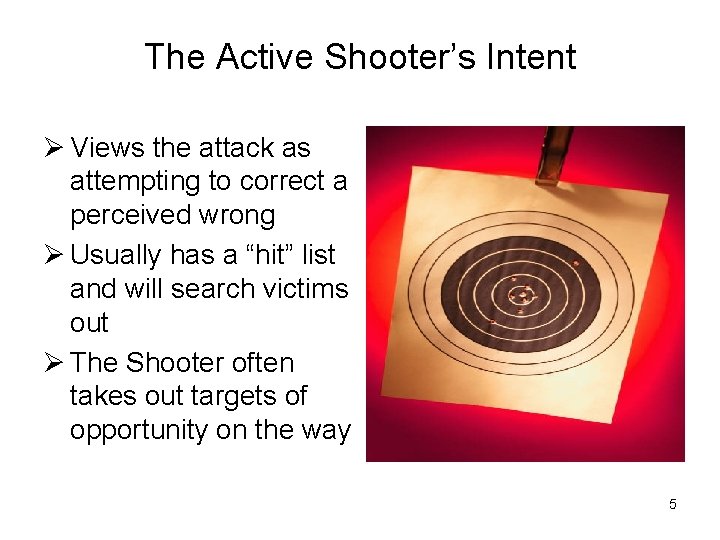 The Active Shooter’s Intent Ø Views the attack as attempting to correct a perceived