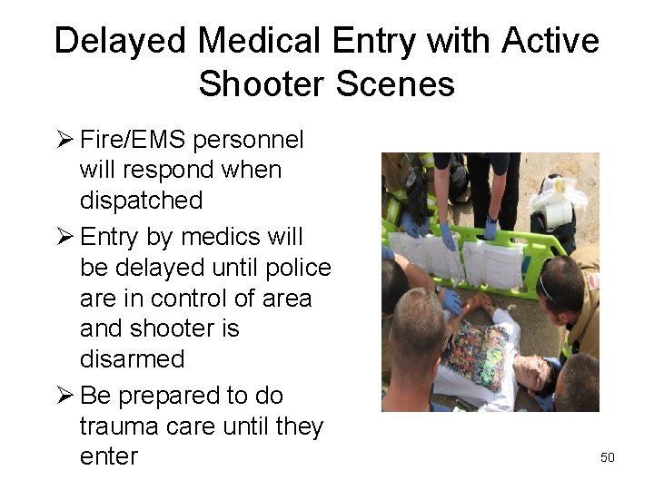 Delayed Medical Entry with Active Shooter Scenes Ø Fire/EMS personnel will respond when dispatched