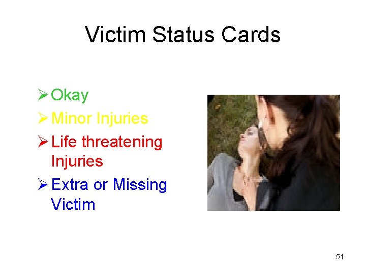 Victim Status Cards Ø Okay Ø Minor Injuries Ø Life threatening Injuries Ø Extra