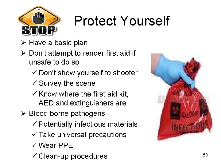 Protect Yourself Ø Have a basic plan Ø Don’t attempt to render first aid