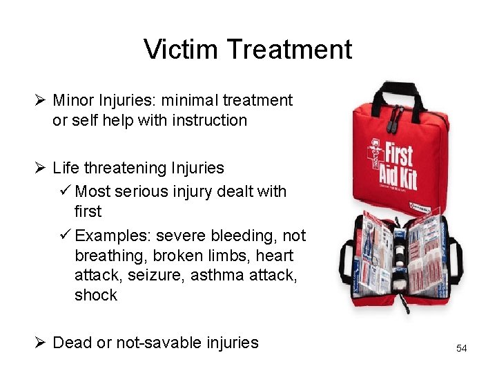 Victim Treatment Ø Minor Injuries: minimal treatment or self help with instruction Ø Life