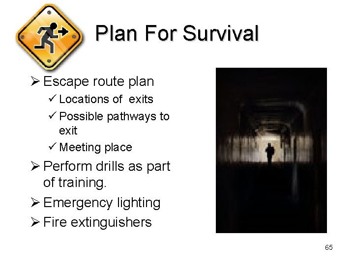 Plan For Survival Ø Escape route plan ü Locations of exits ü Possible pathways