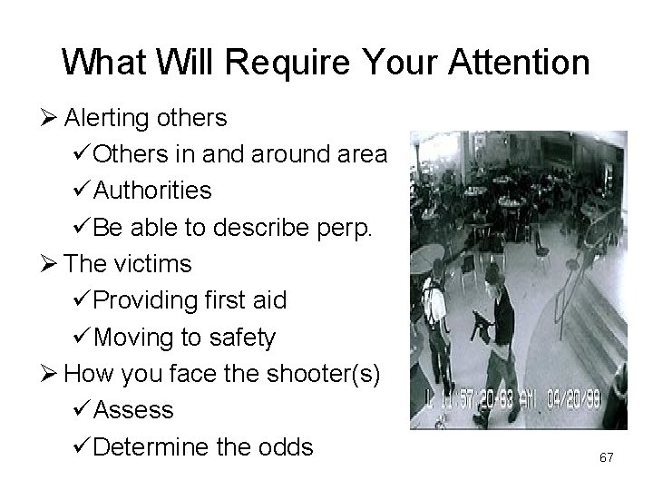 What Will Require Your Attention Ø Alerting others üOthers in and around area üAuthorities