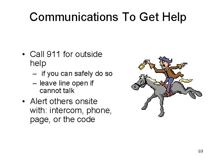 Communications To Get Help • Call 911 for outside help – if you can