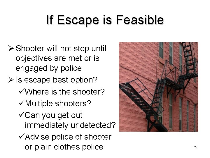 If Escape is Feasible Ø Shooter will not stop until objectives are met or