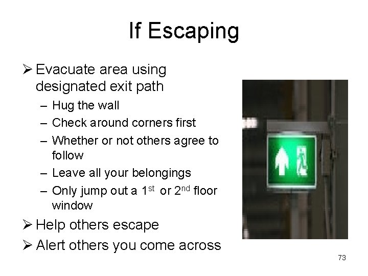 If Escaping Ø Evacuate area using designated exit path – Hug the wall –
