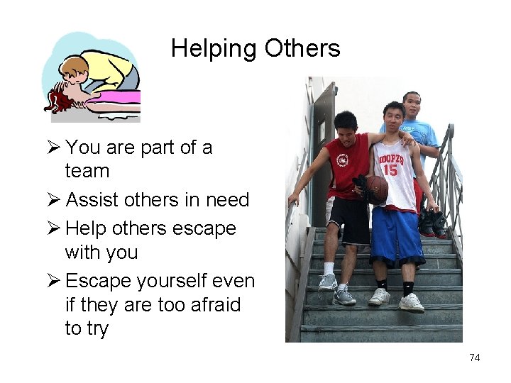 Helping Others Ø You are part of a team Ø Assist others in need