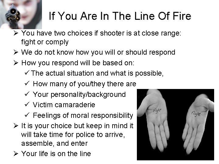 If You Are In The Line Of Fire Ø You have two choices if