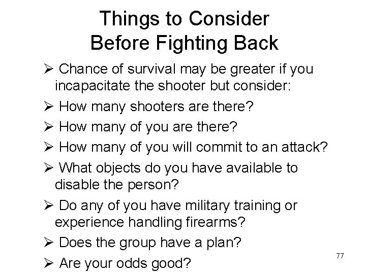 Things to Consider Before Fighting Back Ø Chance of survival may be greater if
