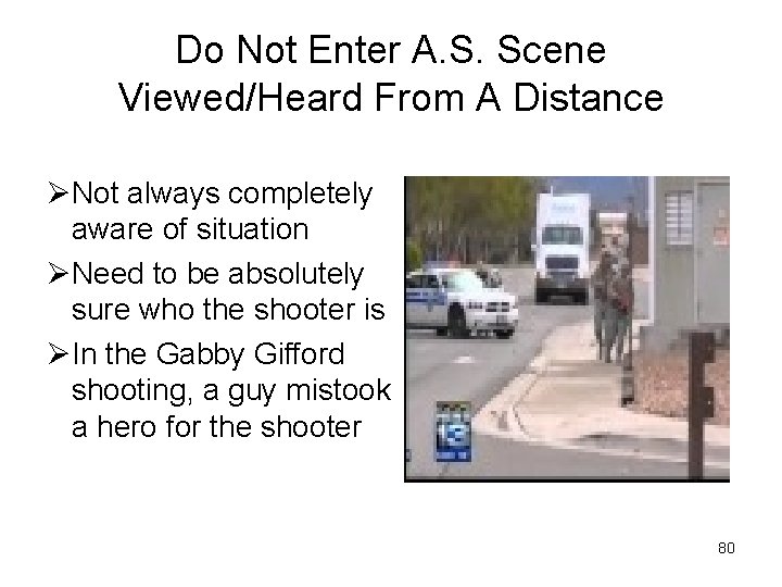 Do Not Enter A. S. Scene Viewed/Heard From A Distance ØNot always completely aware