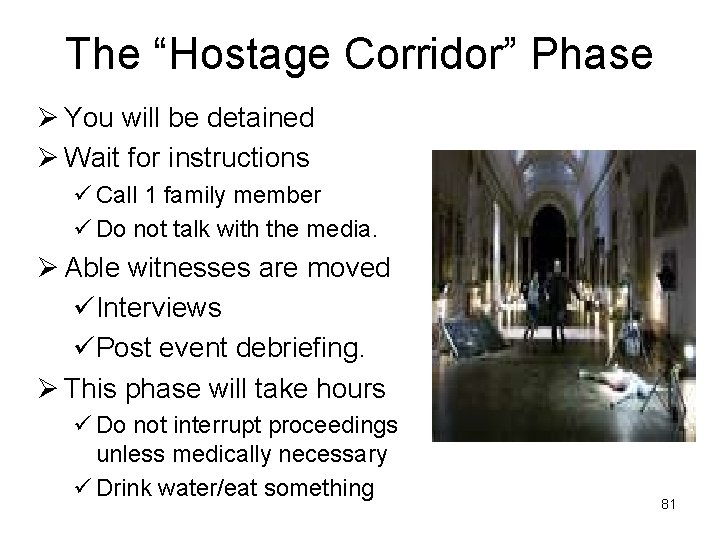 The “Hostage Corridor” Phase Ø You will be detained Ø Wait for instructions ü