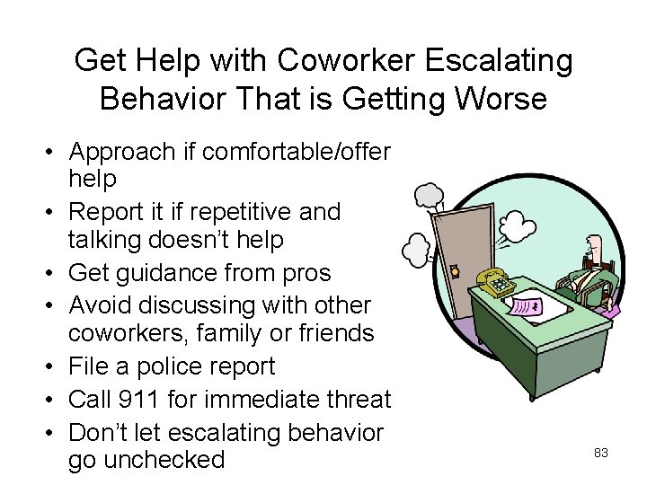 Get Help with Coworker Escalating Behavior That is Getting Worse • Approach if comfortable/offer