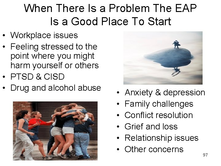 When There Is a Problem The EAP Is a Good Place To Start •