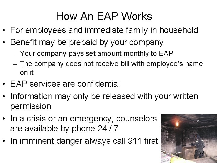 How An EAP Works • For employees and immediate family in household • Benefit