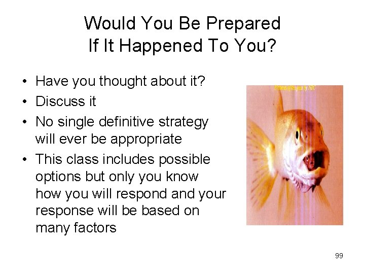 Would You Be Prepared If It Happened To You? • Have you thought about