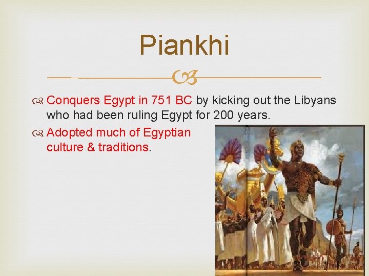 Piankhi Conquers Egypt in 751 BC by kicking out the Libyans who had been