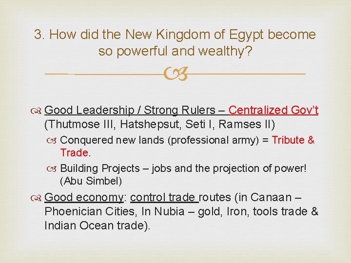 3. How did the New Kingdom of Egypt become so powerful and wealthy? Good