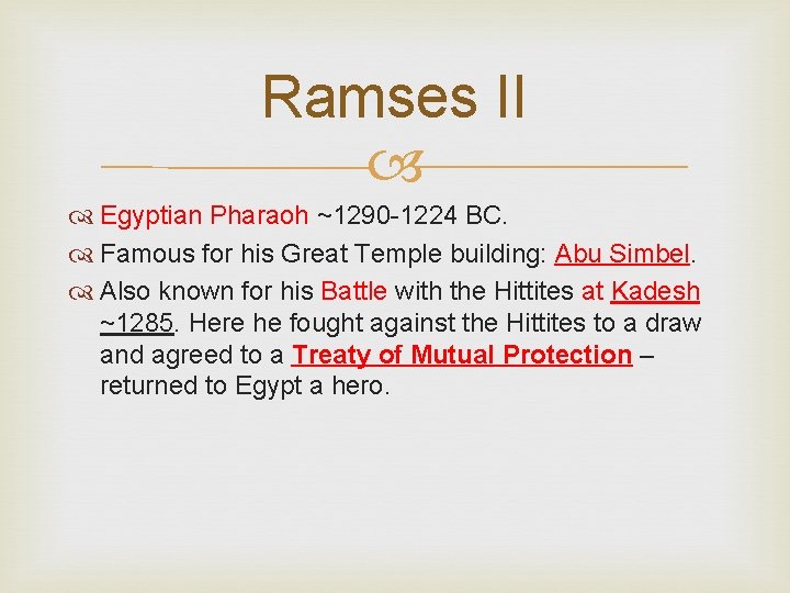 Ramses II Egyptian Pharaoh ~1290 -1224 BC. Famous for his Great Temple building: Abu