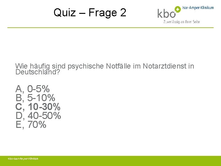 Quiz – Frage 2 Wie häufig sind psychische Notfälle im Notarztdienst in Deutschland? A,