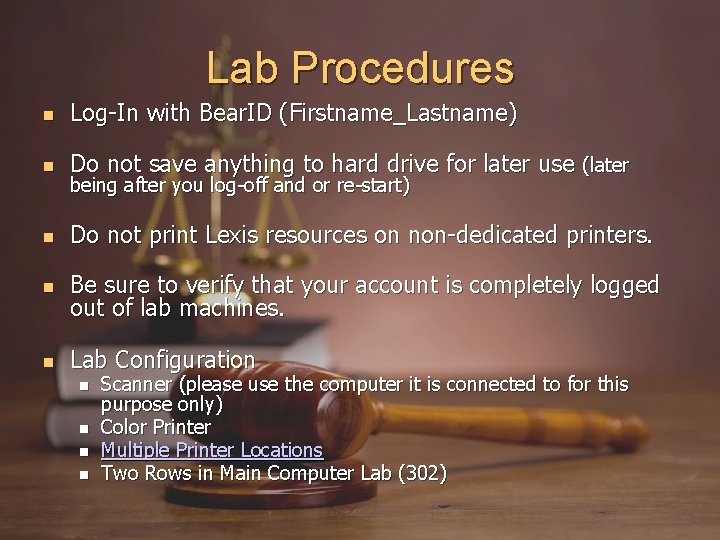 Lab Procedures Log-In with Bear. ID (Firstname_Lastname) Do not save anything to hard drive